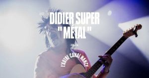 Didier Super "Métal"