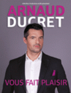 ARNAUD DUCRET VOUS FAIT PLAISIR 
