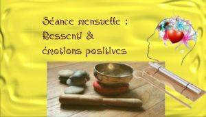 Séance mensuelle sur le ressenti et les émotions positives