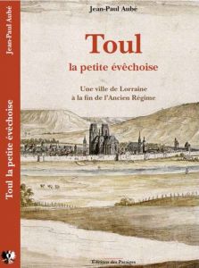 Toul la petite évêchoise par Jean-Paul Aubé