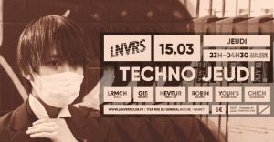 Techno Jeudi x LNVRS x 15 . 03 . 18