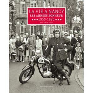 La vie à Nancy : les années bonheur