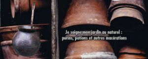 Je soigne mon jardin au naturel : purins, potions et autres macérations