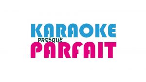 Karaoke presque parfait