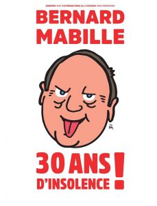 Bernard MABILLE - 30 ans d'insolence