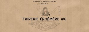 Friperie Éphémère #6