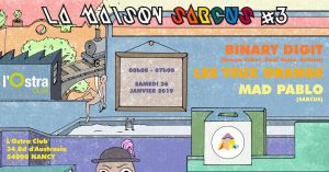 La Maison Sarcus #3 w/ Les Yeux Orange, Binary Digit, Mad Pablo
