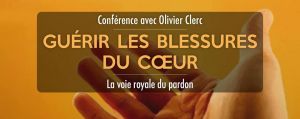 La guérison des blessures du coeur : la voie royale du pardon