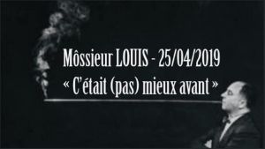 Seul en scène Môssieur Louis : C’était (pas) mieux avant