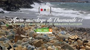 Apéro Sauvetage de l'Humanité #1 | Produits à usage unique