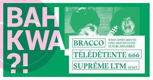 BAH KWA ?! • Bracco • Télédétente 666 • Suprême LTM ( Dj set )