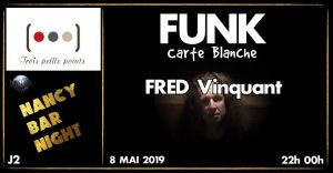 Nancy Bar Night : Carte Blanche à Fred Vinquant | Concert Funk