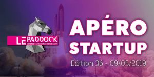 Apéro Startup #36 - Le Paddock - Mai 2019