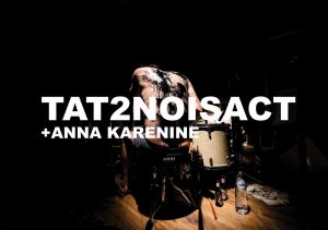 Tat2NoisAct + Anna Karenine, au Black Baron, mercredi 5 juin