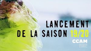 Lancement de la saison 19-20 au CCAM