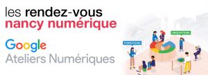 1er rendez-vous nancy numérique avec Google