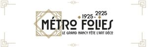 Week-end inaugural Métro’Folies : Nancy fête l’Art déco !