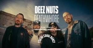 Deez Nuts + Deathwhore