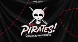 Pirates ! Les chroniques improvisées n°2