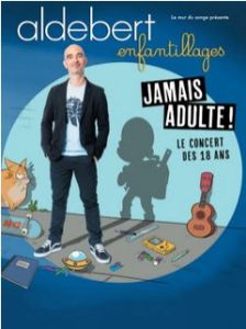 Aldebert "Enfantillages - Jamais Adulte ! Le concert des 18 ans"