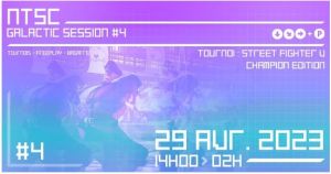 NTSC GALACTIC SESSION #4 – STREET FIGHTER V LAST DANCE 