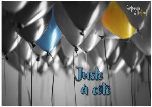 JUSTE A COTE