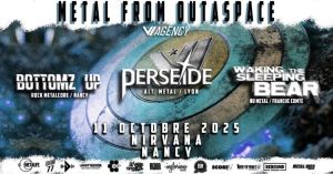 METAL FROM OUTASPACE : PERSEIDE + WAKING THE SLEEPING BEAR + BOTTOMZ UP
