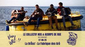 Collectif NOS + ACORPS DE RUE en concert à la BrÂss' - La Fabrique des Grô