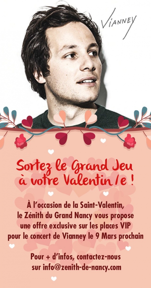 Offre exclusive pour la saint Valentin au Zenith de Nancy